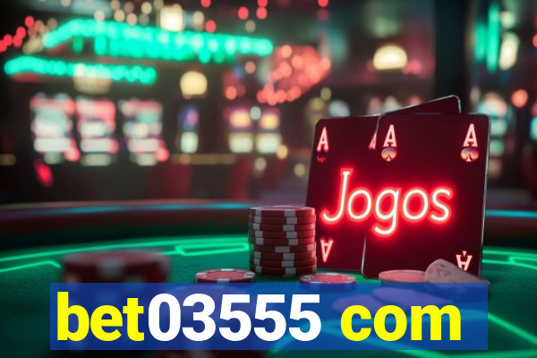 bet03555 com